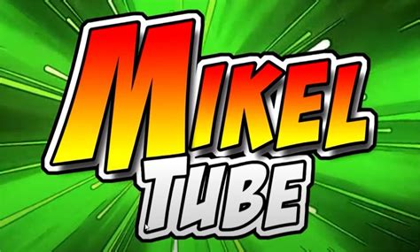 mikel tube|Mikeltube .